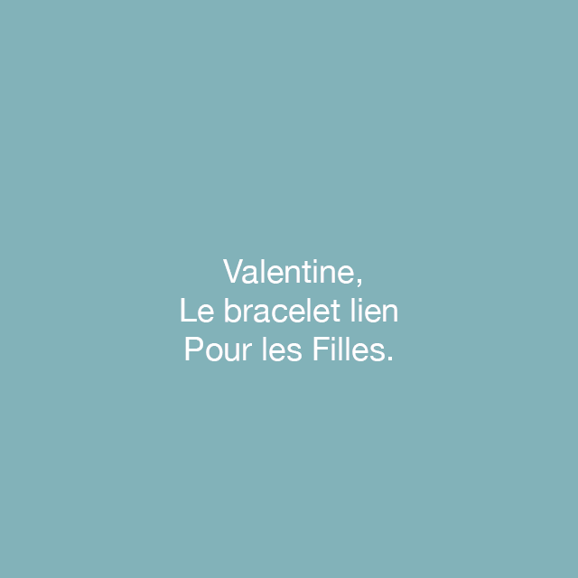 Valentine Le bracelet Lien, Pour les filles